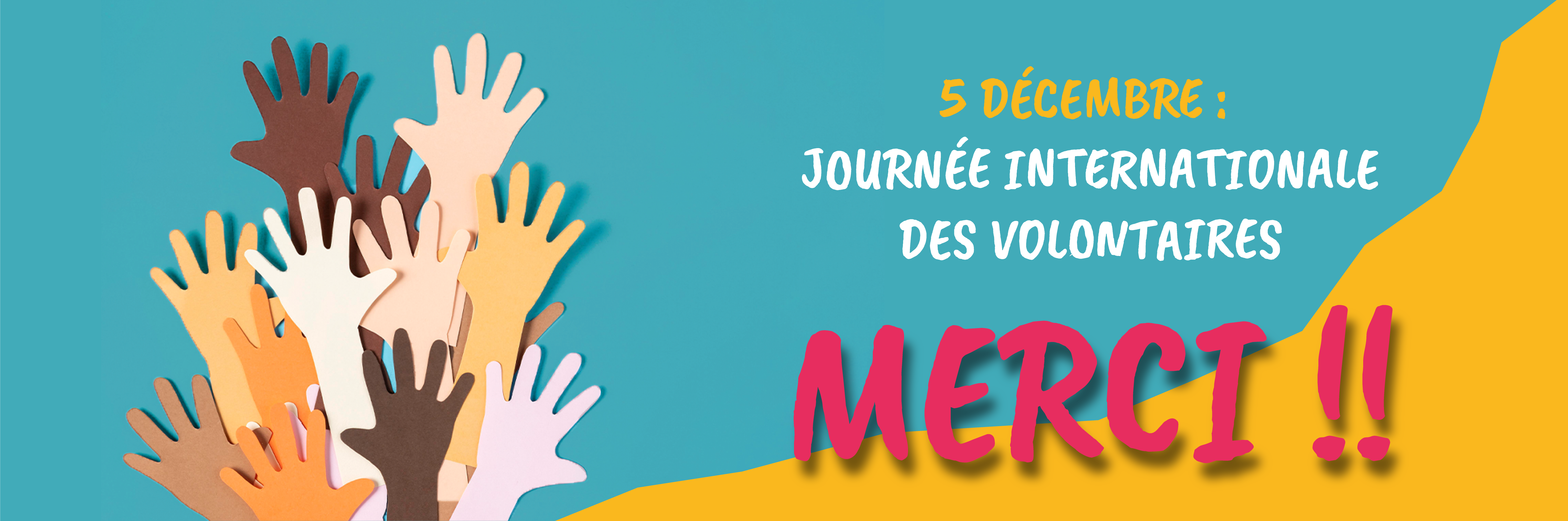 5 décembre = Journée Internationale des volontaires ! Une journée pour vous REMERCIER ! VOUS, qui êtes volontaire ! VOUS, qui consacrez de votre temps pour vous rendre utiles, pour offrir un sourire, pour échanger, pour réconforter !